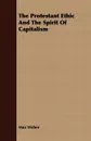 The Protestant Ethic And The Spirit Of Capitalism - Max Weber