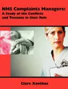 NHS Complaints Managers. A Study of the Conflicts and Tensions in their Role - Clare Xanthos