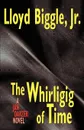 The Whirligig of Time. A Jan Darzek Novel - Lloyd Jr. Biggle