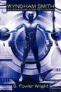 Wyndham Smith. His Adventures in the 45th Century: A Science Fiction Novel - S. Fowler Wright