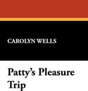 Patty's Pleasure Trip - Carolyn Wells