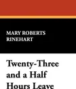 Twenty-Three and a Half Hours Leave - Mary Roberts Rinehart