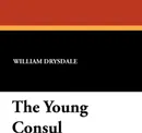 The Young Consul - William Drysdale