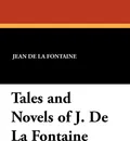 Tales and Novels of J. de La Fontaine - Jean de La Fontaine