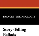 Story-Telling Ballads - Frances Jenkins Olcott