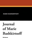 Journal of Marie Bashkirtseff - Marie Bashkirtseff, A. D. Hall, G. B. Heckel