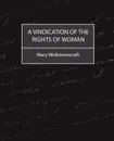 A Vindication of the Rights of Woman - Wollstonecraft Mary Wollstonecraft, Mary Wollstonecraft