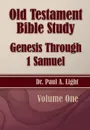 Old Testament Bible Study, Genesis Through 1 Samuel - Paul A. Light