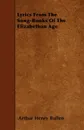 Lyrics From The Song-Books Of The Elizabethan Age - Arthur Henry Bullen