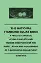 The National Standard Squab Book - A Practical Manual Giving Complete And Precise Directions For The Installation And Management Of A Successful Squab Plant - Elmer Rice
