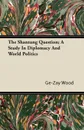 The Shantung Question; A Study In Diplomacy And World Politics - Ge-Zay Wood