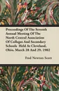 Proceedings Of The Seventh Annual Meeting Of The North Central Association Of Colleges And Secondary Schools  Held At Cleveland, Ohio, March 28 And 29, 1902 - Fred Newton Scott