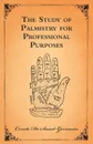 The Study Of Palmistry For Professional Purposes - Comte De Saint-Germain