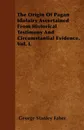 The Origin Of Pagan Idolatry Ascertained From Historical Testimony And Circumstantial Evidence. Vol. I. - George Stanley Faber