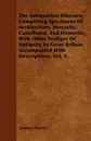 The Antiquarian Itinerary, Comprising Specimens Of Architecture, Monastic, Castellated, And Domestic, With Other Vestiges Of Antiquity In Great Britain. Accompanied With Descriptions. Vol. V. - James Storer