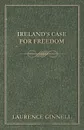 Ireland's Case for Freedom - Laurence Ginnell