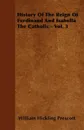 History Of The Reign Of Ferdinand And Isabella The Catholic - Vol. 3 - William Hickling Prescott