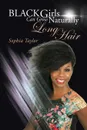 Black Girls Can Grow Naturally Long Hair - Sophia Taylor