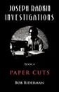 Joseph Radkin Investigations - Book 4. Paper Cuts - Bob Biderman