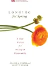 Longing for Spring. A New Vision for Wesleyan Community - Elaine A. Heath, Scott T. Kisker