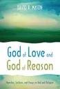 God of Love and God of Reason - David R. Mason