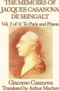 The Memoirs of Jacques Casanova de Seingalt Vol. 2 to Paris and Prison - Giacomo Casanova, Arthur Machen