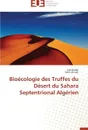 Bioecologie des truffes du desert du sahara septentrional algerien - Collectif