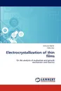 Electrocrystallization of Thin Films - Archana Mallik, Neha Das