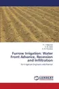 Furrow Irrigation. Water Front Advance, Recession and Infiltration - Makwana P. J., Dabhi H. M., Paradava D. M.