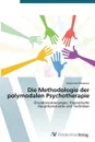 Die Methodologie Der Polymodalen Psychotherapie - Makarova Ekaterina