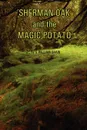 Sherman Oak and the Magic Potato - S. William Shaw