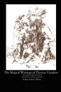 The Magical Writings of Thomas Vaughan - A. E. Waite, Thomas Vaughan
