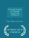 Life and Letters of Thomas Cromwell, Volume II - Scholar's Choice Edition - Roger Bigelow Merriman