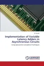 Implementation of Variable Latency Adders in Asynchronous Circuits - Sayyed Ali