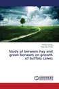 Study of berseem hay and green berseem on growth of buffalo calves - Ijaz Muhammad, Bin Shahid Awais