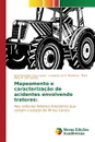 Mapeamento e caracterizacao de acidentes envolvendo tratores - Lima Lopes José Evanaldo, A. Monteiro Leonardo de, M. dos Santos Mara Alice