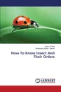 How to Know Insect and Their Orders - Sani Imran Ali, Ahmed Shahjahan Shabbir