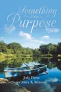 Something About a Purpose - Jody Flynn, Mary K Meinzer