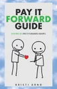 Pay It Forward Guide. Inspired by Pay It Forward Hearts - Kristi Arno