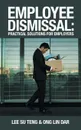 Employee Dismissal. Practical Solutions for Employers - Lee Su Teng, Ong Lin Dar