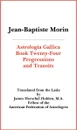 Astrologia Gallica Book 24. Progressions and Transits - Jean Baptiste Morin, James Herschel Holden