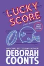 Lucky Score. Large Print Edition - Deborah Coonts