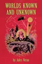 Worlds Known and Unknown - Jules Verne, Michel Verne, Kieran O'Driscoll