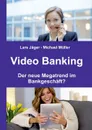 Video Banking - Lars Jäger, Michael Müller