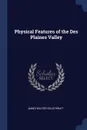 Physical Features of the Des Plaines Valley - James Walter Goldthwait