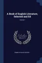 A Book of English Literature, Selected and Ed; Volume 1 - Franklyn Bliss Snyder