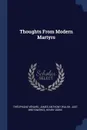 Thoughts From Modern Martyrs - Théophane Vénard, James Anthony Walsh, Just Breteniêres