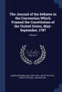 The Journal of the Debates in the Convention Which Framed the Constitution of the United States, May-September, 1787; Volume 2 - James Madison, Gaillard Hunt
