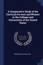 A Comparative Study of the Curricula for men and Women in the Colleges and Universities of the United States - Marguerite Witmer Kehr