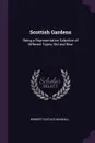 Scottish Gardens. Being a Representative Selection of Different Types, Old and New - Herbert Eustace Maxwell